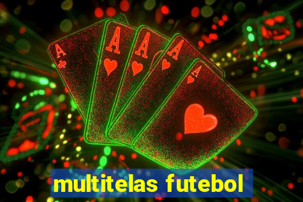 multitelas futebol